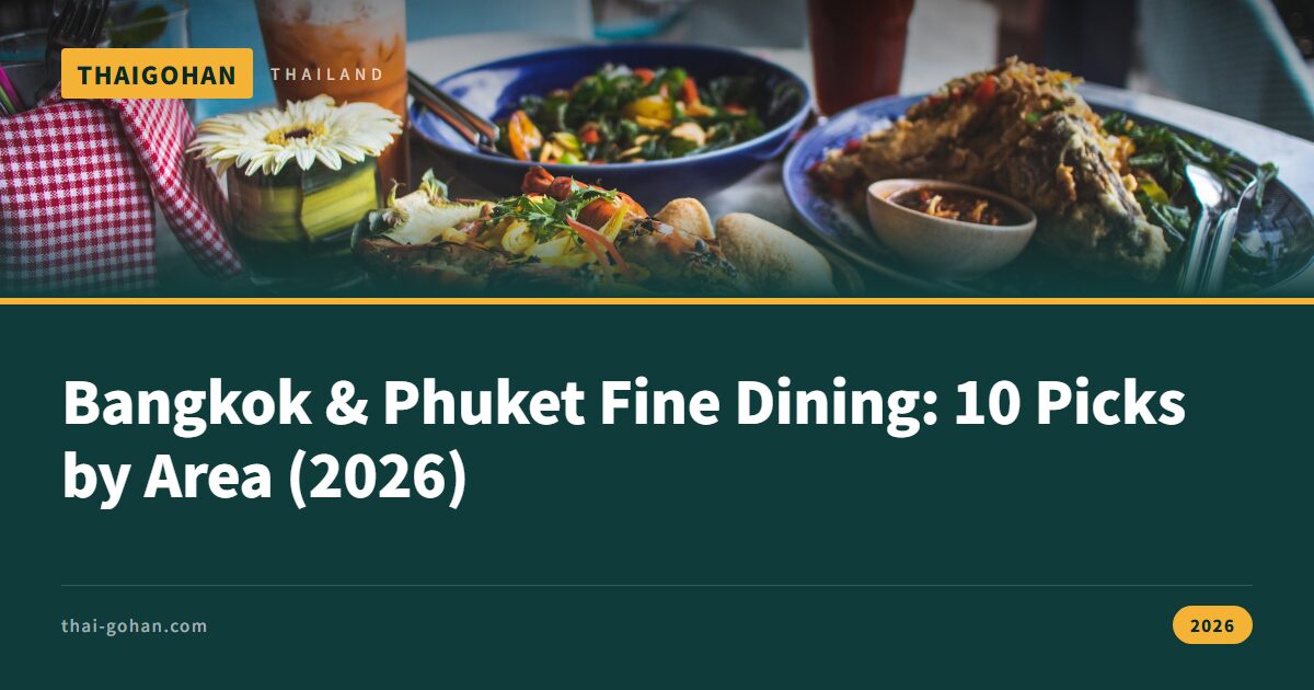 Bangkok & Phuket Fine Dining: 10 Picks by Area (2026)