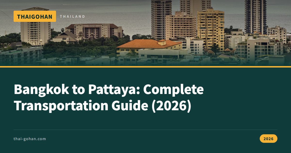 Bangkok to Pattaya: Complete Transportation Guide (2026)